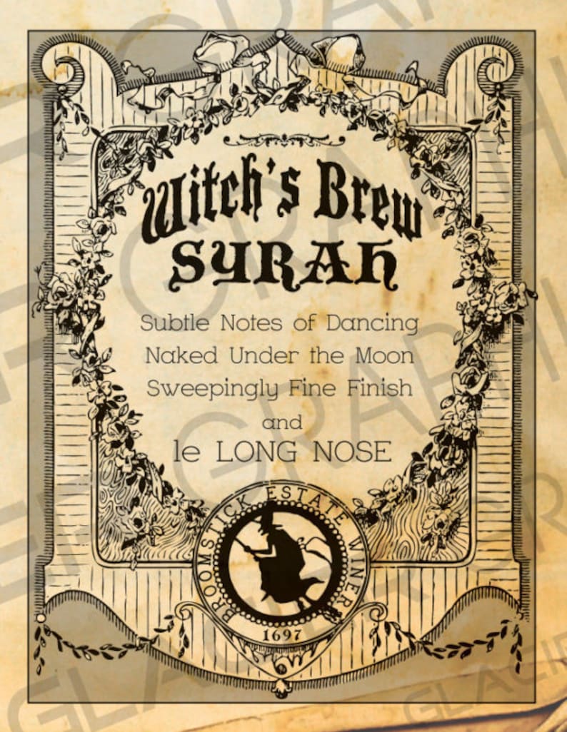 May include: A vintage-style label for a wine called "Witch's Brew Surah". The label features a black and white illustration of a witch flying on a broomstick. The text on the label reads "Subtle Notes of Dancing Naked Under the Moon Sweepingly Fine Finish and le LONG NOSE". The label also includes the text "BROOMSTICK ESTATE WINERY 1697".