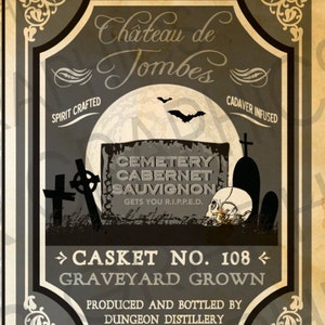 May include: A vintage-style wine label with a dark gray background and a full moon. The label reads "Chateau de Tombe" and "Cemetery Cabernet Sauvignon". The text also says "Spirit Crafted" and "Cadaver Infused". The label also says "Casket No. 108" and "Graveyard Grown".