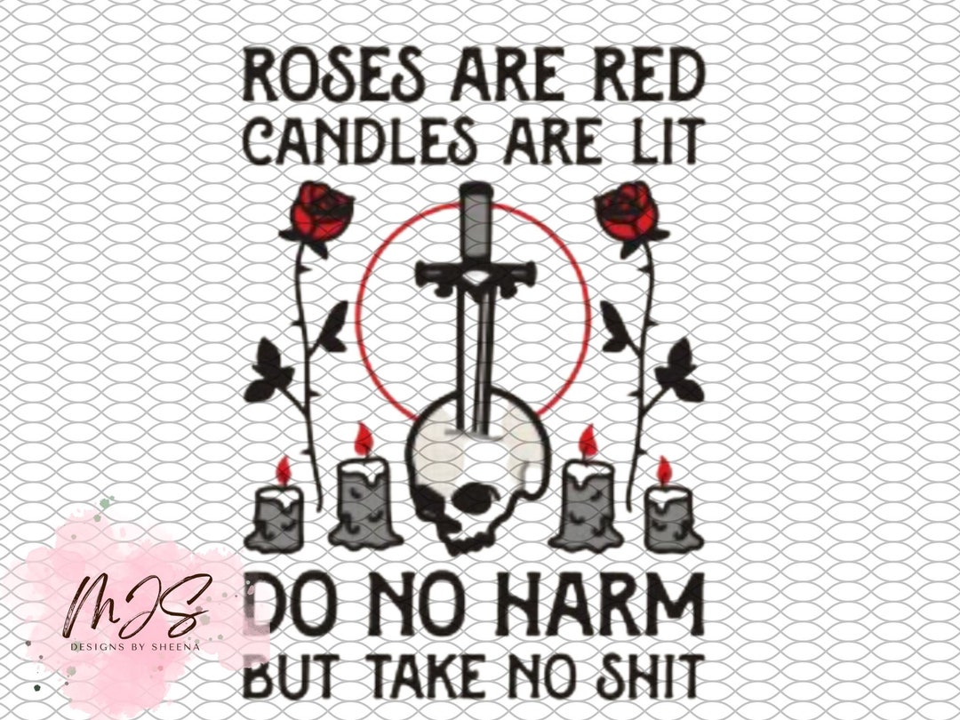 Roses Are Red, Candles Are Lit, Do No Harm, but Take No Sht, Skull PNG