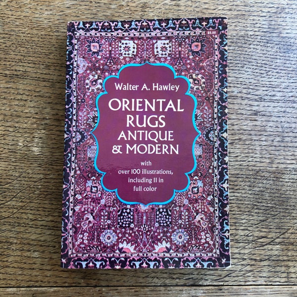 Oriental Rugs Antique and Modern by Walter A. Hawley