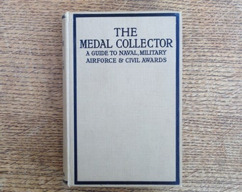 The Medal Collector - A Guide to Naval, Military, Airforce and Civil Awards