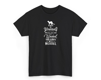 Always Be a Weasel Shirt: Quirky Animal Humor - Soft Cotton Tee