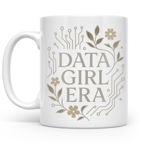 May include: White ceramic mug with the text "DATA GIRL ERA" in gray, surrounded by circuit board designs, leaves, and flowers in a neutral color palette. The mug has a curved handle.