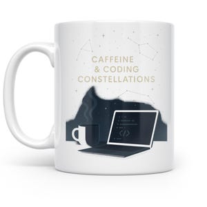 May include: White ceramic mug with the text "Caffeine & Coding Constellations." The design includes a laptop, a coffee cup, and a constellation illustration in a dark blue and gray color scheme.