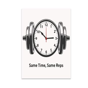 May include: A black and white graphic print on a white background. The image features a clock face with a red second hand and black dumbbell weights on either side. The text "Same Time, Same Reps" is below the clock.