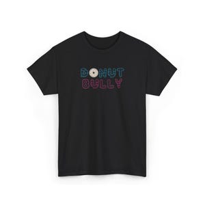Colorful Donut T-Shirt: Playful Foodie Pun on Soft Cotton