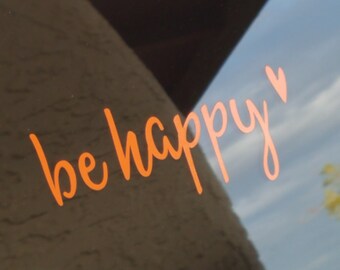 Be Happy - Window Decal - Peace - Relax