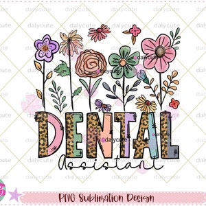 Dental Assistant PNG: Spring Flower Design (Digital Download for Sublimation)