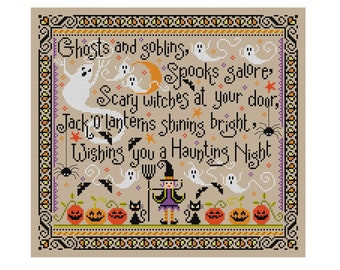 May include: A cross-stitch pattern featuring a witch, ghosts, bats, pumpkins, and spiders with the text "Ghosts and goblins, Spooks galore, Scary witches at your door, Jack O'lanterns shining bright, Wishing you a Haunting Night".