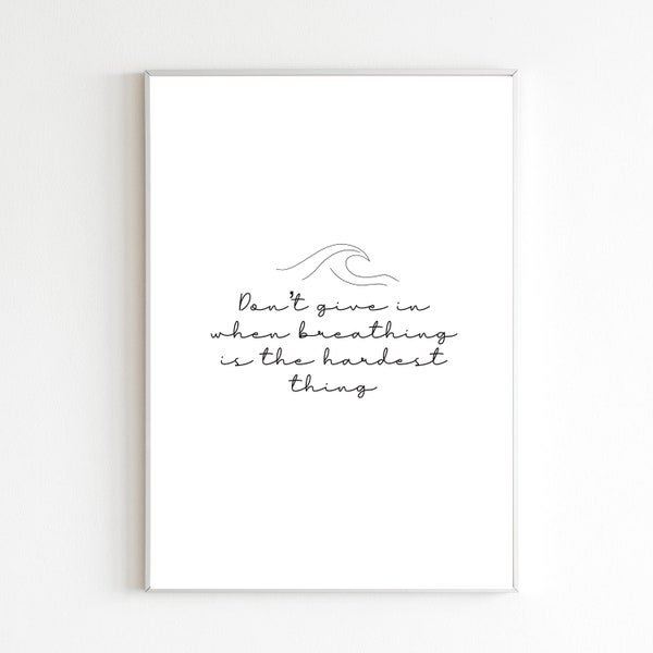 Don’t Give in When Breathing Is The Hardest Thing, Mcfly Lyric Print, Wall Art Print, Typography Print, Affirmations, Unframed Print, Home