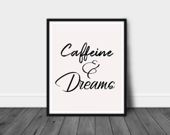 Caffeine and Dreams, coffee lover, coffee sign, Printable quote, Wall Decor, Printable poster, Downloadable art, 5x7 print, 4x6 art,