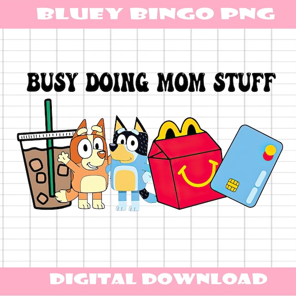 Bluey Busy Doing Mom Stuff PNG, Bluey Family PNG, Bluey Png, Bluey Bingo Png, Bluey Mom Png, Bluey Dad Png, Bluey Friends Png,