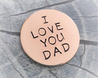 I Love You Dad Golf Ball Marker, Dad Gift, Father's day Gift, Gift for Dad,Father Gift,Hand Stamped Golf Ball Marker,Custom Golf Ball Marker