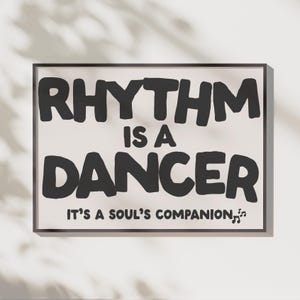 Rhythm is a Dancer Print | Music Poster | Song Lyrics print | Music Room Wall Art | Living Room Decor, Music Lover Gift, Dance Studio Poster