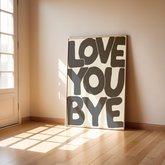 Love You Bye Typography Print | Modern Hallway Wall Art (Digital File)