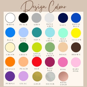 May include: A chart of 24 color swatches with the names of each color listed below. The colors include white, black, grey, dove grey, navy, royal blue, blue, baby blue, aqua, sea green, mint green, yellow, cream, green, apple green, sage green, beige, brown, orange, peach, red, wine red, pink, baby pink, purple, lilac, gold, silver, and rose gold.