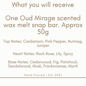 May include: Text on a cream-colored background reads "What you will receive: One Oud Mirage scented wax melt snap bar. Approx 50g." The text also lists top, heart, and base notes, and states "Hand Poured | Est 2021."