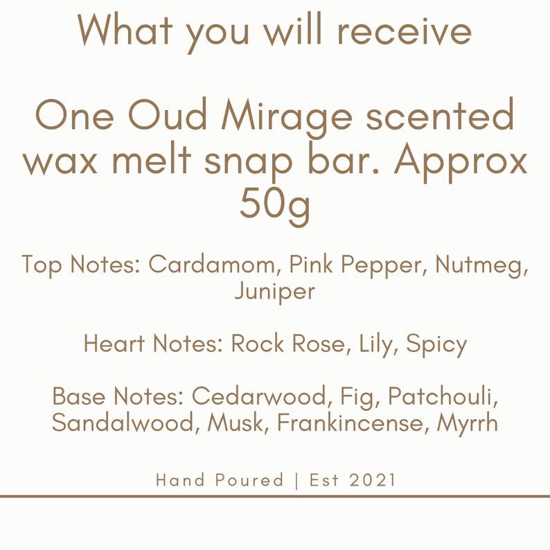 May include: Text on a cream-colored background reads "What you will receive: One Oud Mirage scented wax melt snap bar. Approx 50g." The text also lists top, heart, and base notes, and states "Hand Poured | Est 2021."