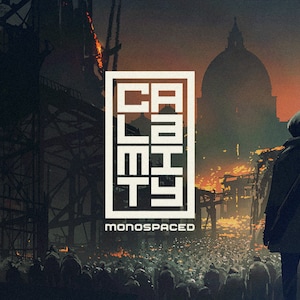 May include: A digital illustration of a dystopian cityscape with a person in a hooded cloak standing in the foreground. The word "CALAMITY" is displayed in a white sans-serif font in a black box with the text "MONOSPACED" below it.