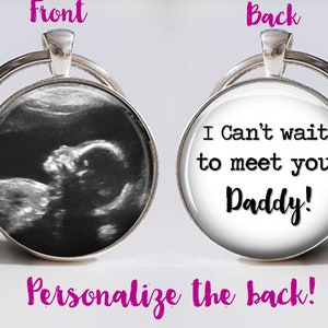 Ultrasound Keychain  - Can't wait to meet you Daddy- Custom Baby Ultrasound Sonogram double sided Keyring Silver or Bronze
