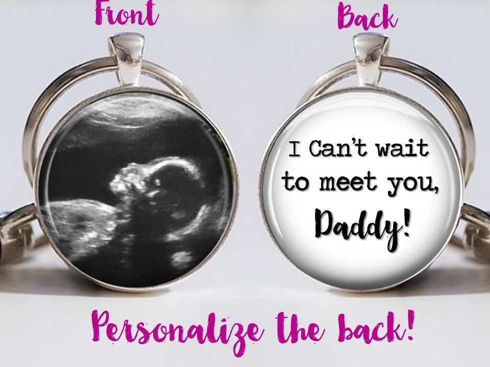 Ultrasound Keychain - Can't wait to meet you Daddy- Custom Baby Ultrasound Sonogram double sided Keyring Silver or Bronze