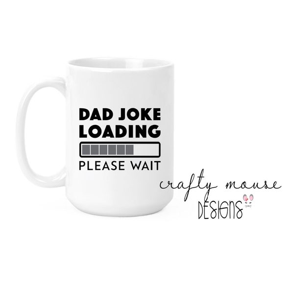 Dad Joke Loading 11 oz Mug for Dads