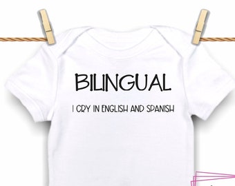 Bilingual I cry in English and Spanish baby bodysuit