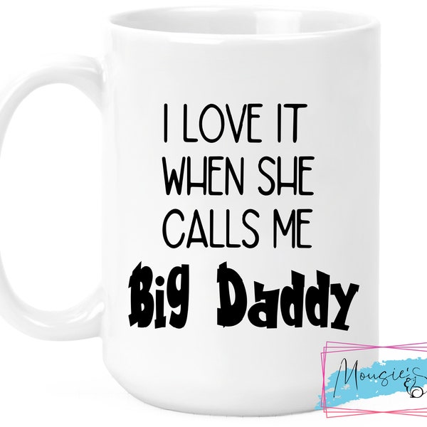 Big Daddy 11 0z Mug for him on Valentines Day