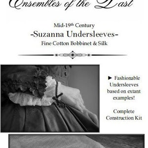 Complete Kit: Suzanna Undersleeves - Bobbinet & silk - 19th Century - Pattern and Materials - All sizes included - choose your color!