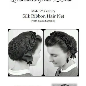 Mid-19th Century Silk Ribbon Hair Net Kit - All materials and complete instructions included! Choose your ribbon color and hair net color!