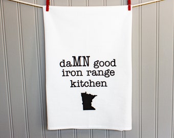 damn good iron range kitchen+Minnesota+Minnesota dish towel+Iron Range gift+Minnesota gift+MN+Tea towel