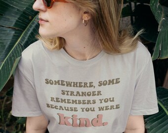 Camiseta de amabilidad, camisas be amables, algún extraño recuerda que fuiste amable, camiseta de amabilidad, camiseta de amabilidad linda, camiseta de amabilidad de mujer, boho, vintage