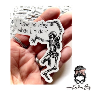 Funny Skeleton Sticker: 'I Have No Idea What I'm Doing' Quote