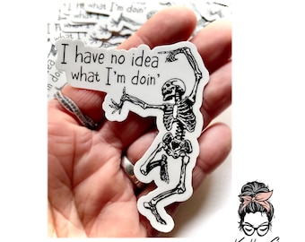 Funny Skeleton Sticker: 'I Have No Idea What I'm Doing' Quote