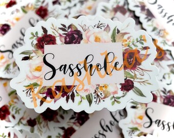 Sasshole sticker, Sasshole floral vinyl sticker, Sasshole phone sticker, funny waterbottle stickers, funny phrase stickers, sasshole sticker