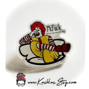 McFuck You Lookin&#39; At Acrylic Pin: Adult Humor Gift