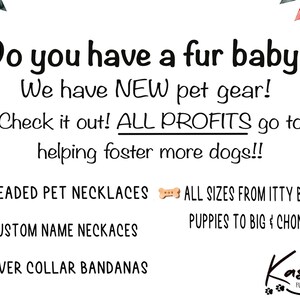 May include: A white background with a colorful banner at the top. The text "Do you have a fur baby?" is in black. The text "We have NEW pet gear!" is in black. The text "Check it out! ALL PROFITS go to helping foster more dogs!!" is in black. The text "BEADED PET NECKLACES" is in black. The text "ALL SIZES FROM ITTY BITTY PUPPIES TO BIG & CHONKY!" is in black. The text "CUSTOM NAME NECKACES" is in black. The text "OVER COLLAR BANDANAS" is in black. The text "Kashkas FUR MAMA MADE" is in black.