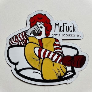 McFuck you lookin' at funny magnet, funny refrigerator magnets, funny adult magnets,mcdonalds magnets, F-word magnets, Mcfuck you lookin' at