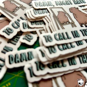 Funny Capybara Sticker: "Damn, Might Have to Call in Thick Today" image 3