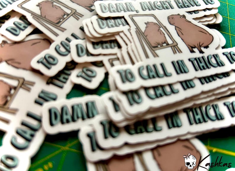 Funny Capybara Sticker: "Damn, Might Have to Call in Thick Today" image 3