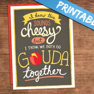We Go Gouda Together Biglietto d'amore STAMPABILE - Biglietto di fidanzamento con proposta di San Valentino divertente e formaggioso per fidanzata, fidanzata, fidanzato, marito, moglie