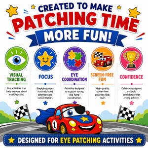 May include: A vibrant graphic promoting eye patching activities. It features a red race car with a superhero cape, stars, and text that reads "Created to Make Patching Time More Fun!" and "Designed for Eye Patching Activities."