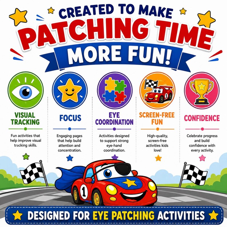 May include: A vibrant graphic promoting eye patching activities. It features a red race car with a superhero cape, stars, and text that reads "Created to Make Patching Time More Fun!" and "Designed for Eye Patching Activities."