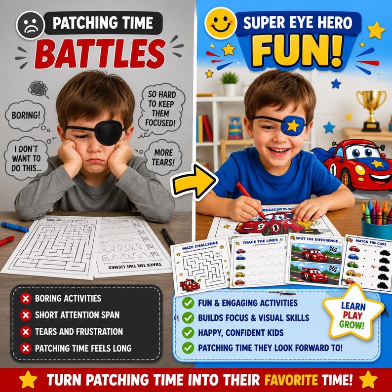 May include: A dual image contrasts a child's eye patching experience. The left shows a sad child with the text "Patching Time Battles." The right shows a happy child with "Super Eye Hero Fun!" Activities include mazes and car-themed games to make patching fun.