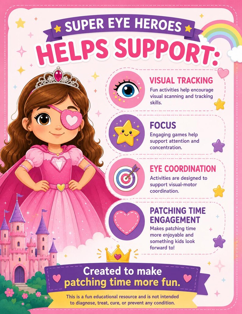 May include: A colorful illustration promoting "Super Eye Heroes." It features a cartoon princess with an eye patch, a pink castle, and text highlighting visual tracking, focus, eye coordination, and patching time engagement. The text reads "Created to make patching time more fun."