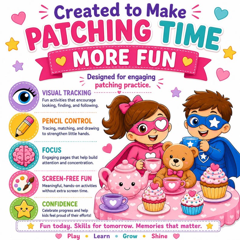 May include: A vibrant illustration promoting children's activities. It features two cartoon superheroes, a teddy bear, cupcakes, and a teapot. Text reads "Created to Make Patching Time More Fun." The image highlights activities for visual tracking, pencil control, focus, screen-free fun, and confidence.