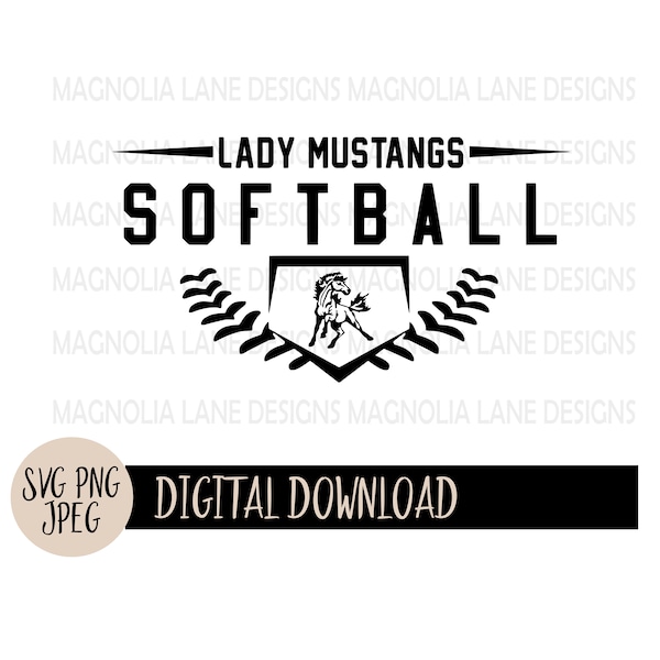 LADY MUSTANGS SOFTBALL Svg, School Mascot, Softball, Lady Mustangs, Softball Mom, Softball Dad, Team,Svg, Jpeg, Png, Cut File, Sublimation