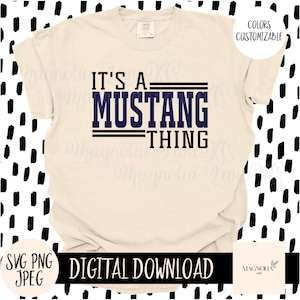 IT&#39;S a MUSTANG THING Svg, Sports, School Mascot, Mustangs, School Spirit, Svg, Jpeg, Png, Cut File, Sublimation dtf