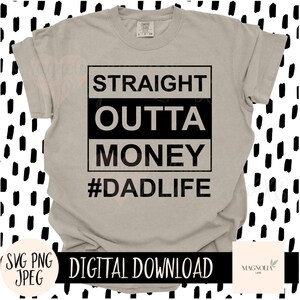 Straight OUTTA Money DADLIFE SVG, Dad, Fathers Dad, Gift, Svg, Png, Jpeg, Cut File, Sublimation dtf