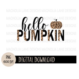 May include: Digital download of a graphic design featuring the text "hello pumpkin" in black letters with a leopard print pattern. A small pumpkin with a leopard print pattern is to the right of the text.